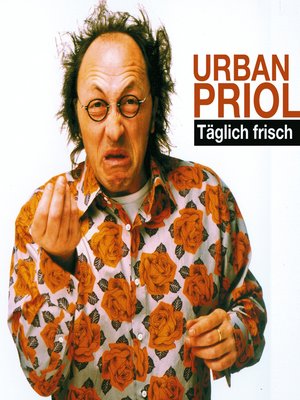 cover image of Urban Priol, Täglich frisch